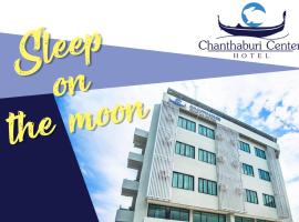 Chanthaburi Center, hotel in Chanthaburi