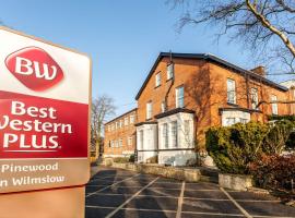 Best Western Plus Pinewood Hotel, Manchester Airport South Handforth, хотел в Хандфорт