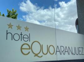 Hotel Equo Aranjuez, hotel in Aranjuez