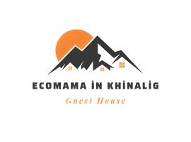 Ecomama in Xınalıq Khinalig guest house, semesterboende i Quba
