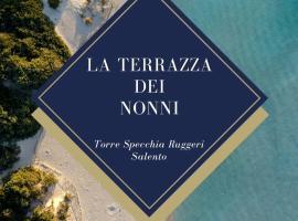 La Terrazza dei Nonni, hotel with jacuzzis in Torre Specchia Ruggeri