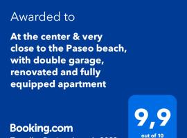 At the center & very close to the Paseo beach, with double garage, renovated and fully equipped apartment