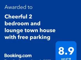 Cheerful 2 bedroom and lounge town house with free parking