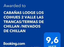 CABAÑAS LODGE LOS COIHUES 2 VALLE LAS TRANCAS/TERMAS DE CHILLAN /NEVADOS DE CHILLAN, hotel a Pinto