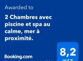 2 Chambres avec piscine et spa au calme, mer à proximité.