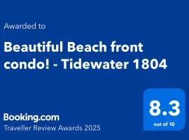 Beautiful Beach front condo! - Tidewater 1804