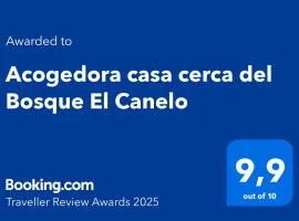 Acogedora casa cerca del Bosque El Canelo