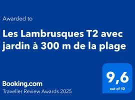 Les Lambrusques T2 avec jardin à 300 m de la plage