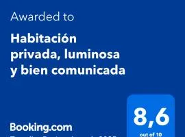 Habitación privada, luminosa y bien comunicada