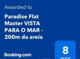 Paradise Flat Master VISTA PARA O MAR - 200m da areia