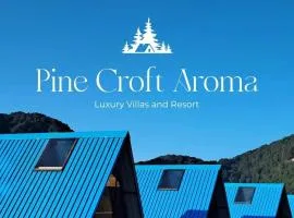 PINE CROFT AROMA luxury villas and Resort