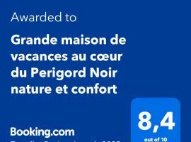 Grande maison de vacances au cœur du Perigord Noir nature et confort