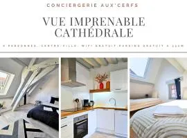 Aux'Cerfs - Vue imprenable Cathédrale