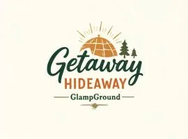 GETAWAY HIDEAWAY Glampground!