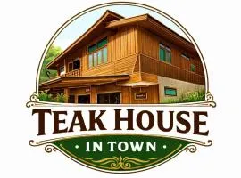 TEAK HOUSE In TOWN