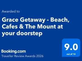 Grace Getaway - Beach, Cafes & The Mount at your doorstep