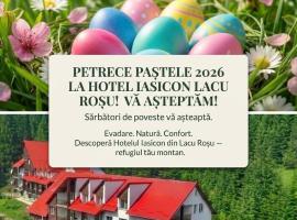 Hotel Iasicon Lacu Roșu, hotel din Lacul Roşu