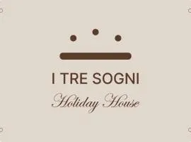 I TRE SOGNI Holiday House