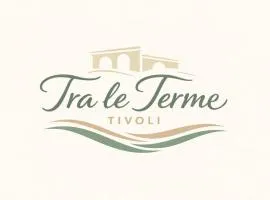 Tra le Terme Tivoli