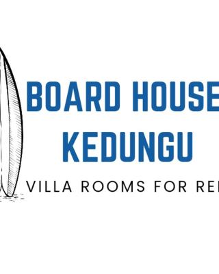 BOARD HOUSE KEDUNGU