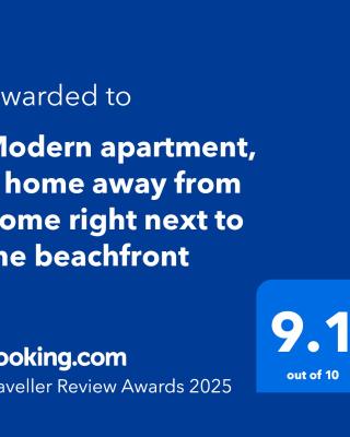 Modern apartment, a home away from home right next to the beachfront