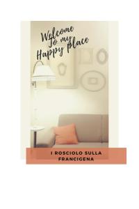 a welcome to my happy place sign in a living room at Il Rosciolo Sulla Francigena in Formello