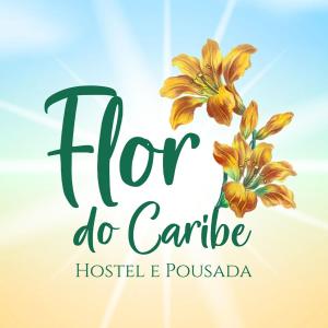 a sign that reads flow do carride with a flower at Hostel flor do Caribe in Natal