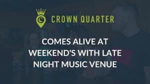 a sign that says crown quarter comes alive at wedgewends with late night music at Crown Quarter in Wexford