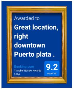 Certifikát, hodnocení, plakát nebo jiný dokument vystavený v ubytování Great location, right downtown Puerto plata .