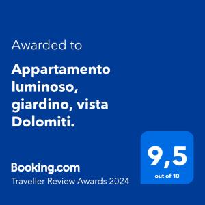 Certifikát, hodnocení, plakát nebo jiný dokument vystavený v ubytování Appartamento luminoso, giardino, vista Dolomiti.