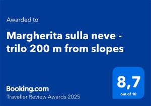 Certifikát, hodnocení, plakát nebo jiný dokument vystavený v ubytování Margherita sulla neve - trilo 200 m from slopes