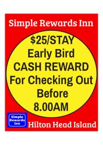 a sign that says easy bird cash reward for checking out before o clock at Simple Rewards Inn in Hilton Head Island +79 photos