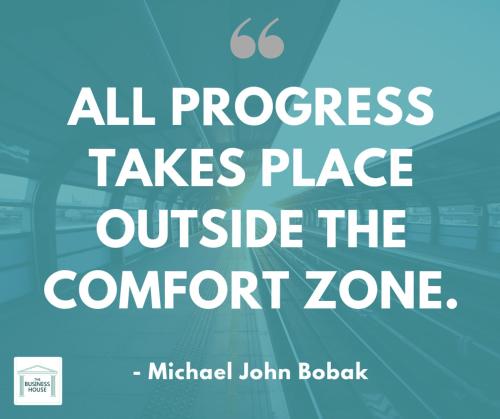 all progress takes place outside the comfort zone graphic at Business House in Costa Volpino
