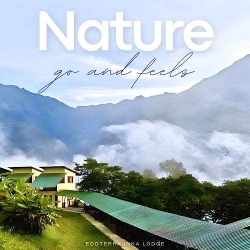 a picture of a mountain with the words nature for and beliefs at Ecoterra Inka Lodge in Santa Ana