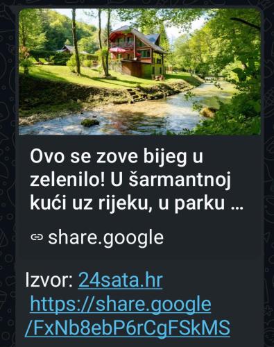 a poem about a house next to a river at Kuća za odmor uz rijeku Slapnica, u Parku prirode Žumberak, finska sauna i jacuzzi in Krašić