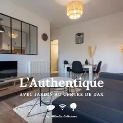 Atlantic Selection - L'Authentique - Centre ville de Dax avec jardin