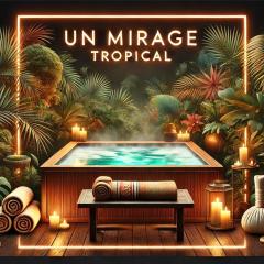 Un Mirage Tropical - Bulles , Spa & Détente en Bord de Loire