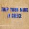 Trip Your Mind In Greece