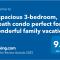 A spacious 3-bedroom, 2-bath condo perfect for a wonderful family vacation