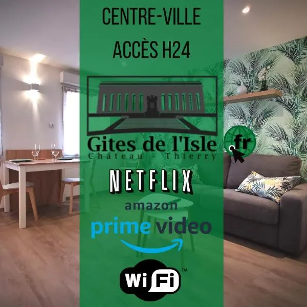 Gîtes de l'isle Centre-Ville - WiFi Fibre - Netflix, Disney, Amazon - Séjours Pro, Hotel in Château-Thierry