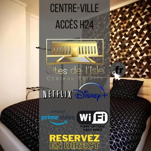 Gîtes de l'isle Centre-Ville - WiFi Fibre - Netflix, Disney, Amazon - Séjours Pro, hotell i Château-Thierry