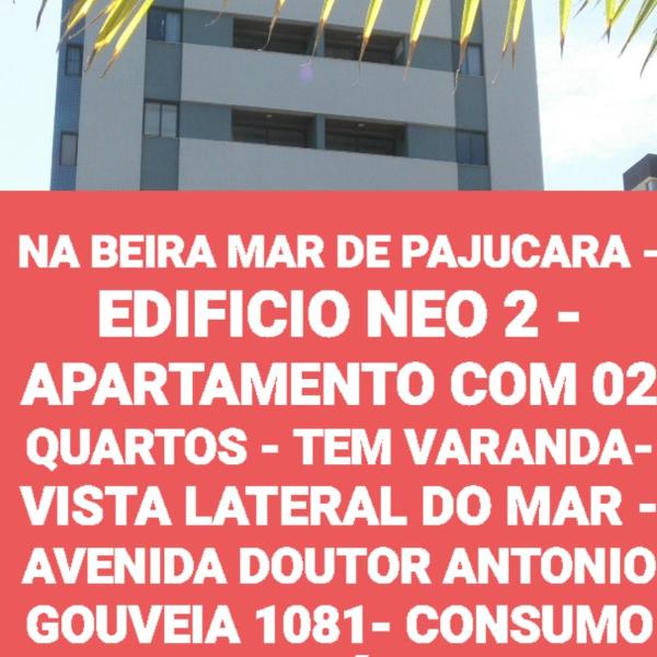 NA BEIRA MAR DE PAJUCARA - EDIFICIO NEO 2 - APARTAMENTO COM 02 QUARTOS - TEM VARANDA- VISTA LATERAL DO MAR - AVENIDA DOUTOR ANTONIO GOUVEIA 1081- CONSUMO ELETRICO É PAGO No CKECK-OUT 1KWH É 1,35 REIAS