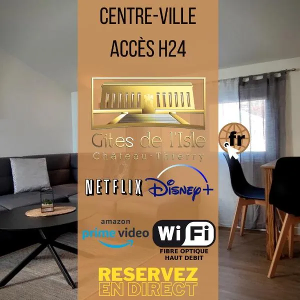 Gîtes de l'isle - WiFi Fibre - Netflix, Disney - Séjours Pro, hotel em Château-Thierry