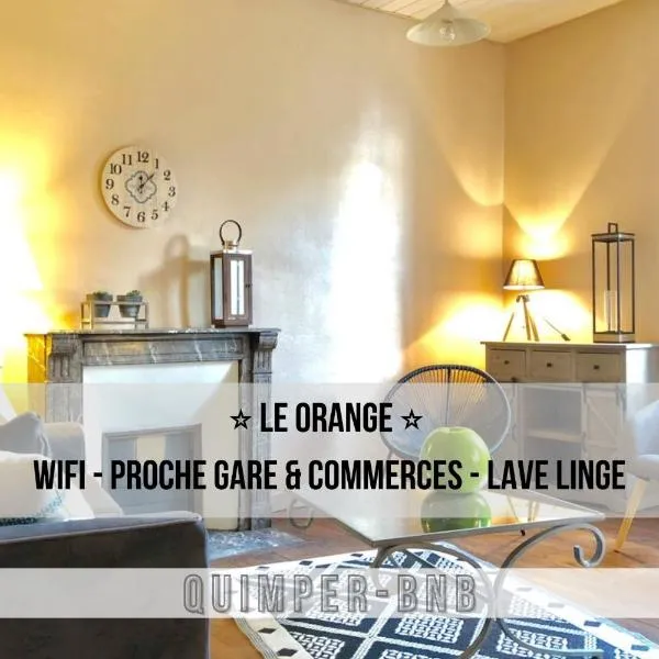 LE ORANGE - Confort - Wifi - Entre Gare et Centre – hotel w mieście Quimper
