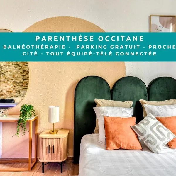 Parenthèse Occitane - Free Parking - Balnéothérapie, hotel in Carcassonne