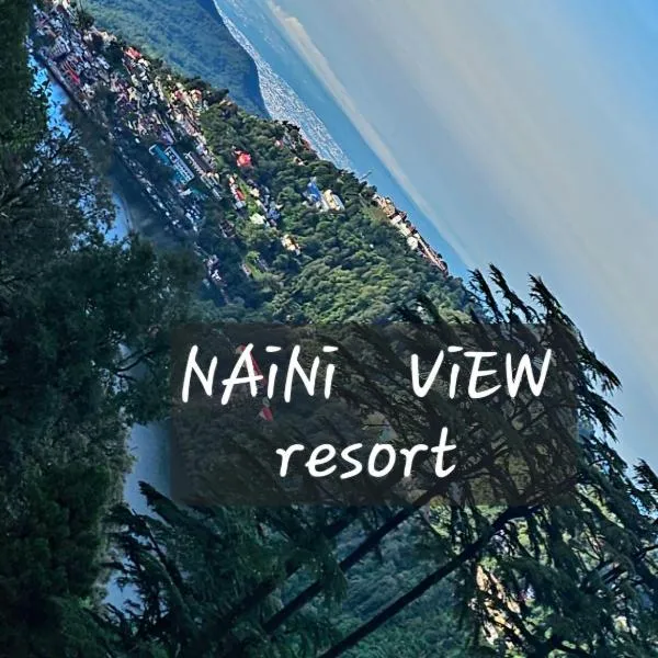 NAiNi VIEW RESORT, hotel in Nainital