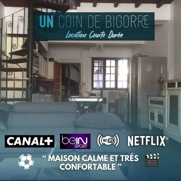 Logements Un Coin de Bigorre - La Tournayaise - Canal plus, Netflix, Bein, Apple TV - Wifi Fibre, hotel em Tournay