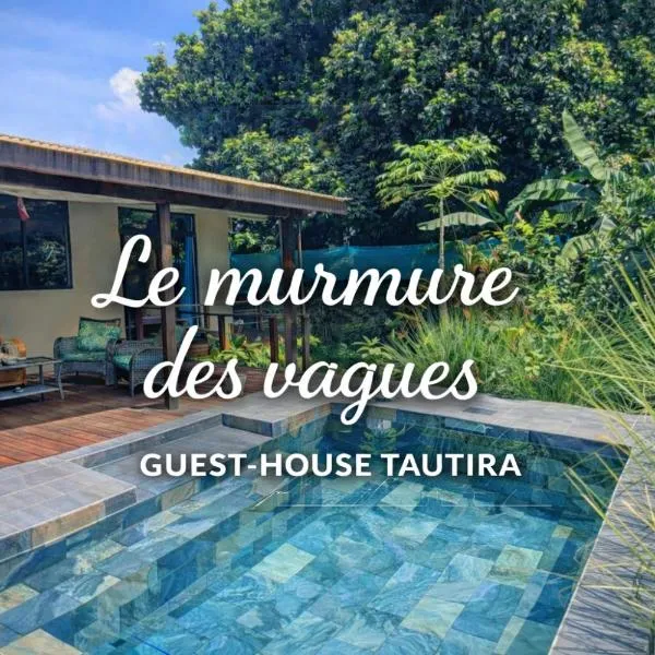 Le murmure des vagues - Guest House - Tahiti iti, hotel v mestu Tautira
