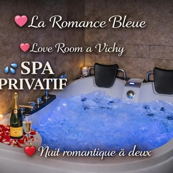 Romance Bleue -Love Room -SPA privatif - Netflix -séjour à vichy, ξενοδοχείο στο Βισύ