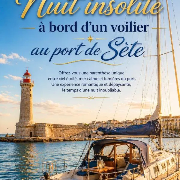 Nuit Insolite à bord d'un Voilier Sète Vieux Port, Hotel in Sète